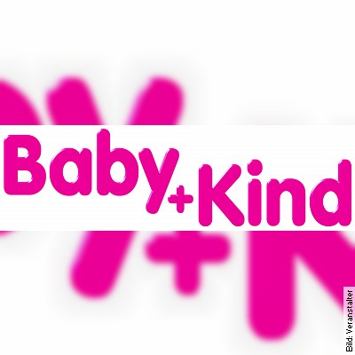 Baby+Kind | 10.-12.03.2023 – mit Rauch&Glut Messe in Freiburg im Breisgau am 10.03.2023 – 14:00 Uhr