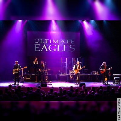 Ultmiate Eagles – Die weltweit beste Eagles-Show! in Wittenberge am 09.11.2023 – 19:00 Uhr