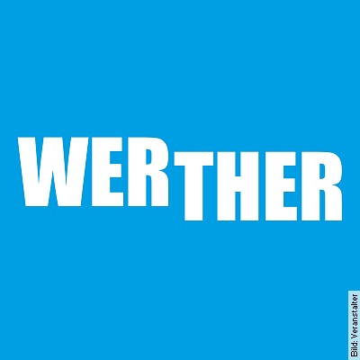 Werther – Premiere in Neuwied am 12.01.2023 – 19:30 Uhr