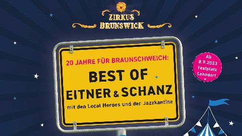 Zirkus Brunswick - ab 08.09. die neue Show "20 Jahre für Braunschweich - Best of Eitner & Schanz"