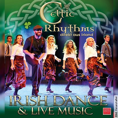 Celtic Rhythms Irish dance and Live Music in Bad Neustadt / Saale am 12.03.2023 – 19:30